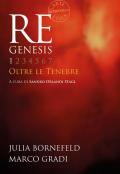 Re Genesis. Ediz. illustrata. Vol. 1: Oltre le tenebre.