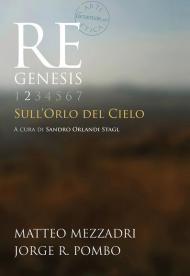 Re Genesis #2. Sull'orlo del cielo. Matteo Mezzadri, Jorge R. Pombo