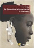Ba Congolais e la lunga marcia: la mia Africa