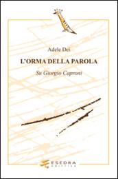 L'orma della parola. Su Giorgio Caproni