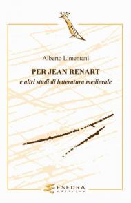 Per Jean Renart. E altri studi di letteratura medievale