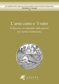 L' amor canto e 'l valor. Il discorso occidentale sulla guerra tra storia e letteratura