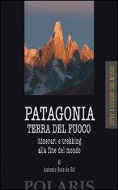 Patagonia e Terra del Fuoco. Itinerari e trekking alla fine del mondo