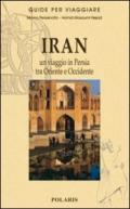 Iran. Un viaggio in Persia tra Oriente e Occidente