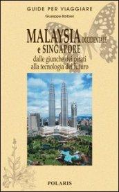 Malaysia occidentale e Singapore. Dalle giunche dei pirati alla tecnologia del futuro