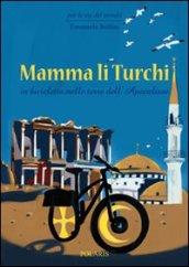 Mamma li turchi. In bicicletta nelle terre dell'apocalisse