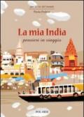 La mia India. Pensieri in viaggio
