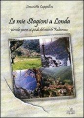 Mie stagioni a Londa. Piccolo paese ai piedi del monte Falterone (Le)