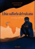 Libia: sull'orlo del vulcano. Conversazioni sull'Africa