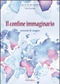 Il confine immaginario. Racconti di viaggio