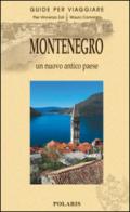 Montenegro. Un nuovo antico Paese