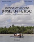 Donne al volante. Brasile on the road. Ediz. italiana