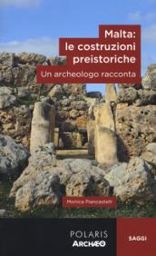 Malta: le costruzioni preistoriche. Un archeologo racconta