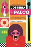 L' osteria del palco. Storie gastromusicali di musicisti on the road