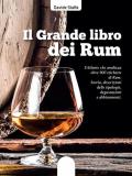 Il grande libro dei rum. L'atlante che analizza oltre 900 etichette di rum. Storia, descrizioni delle tipologie, degustazioni e abbinamenti. Ediz. illustrata