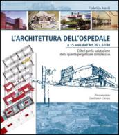 L'architettura dell'ospedale a 15 anni dall'Art. 20 L. 67/88. Criteri per la valutazione della qualità progettuale complessiva