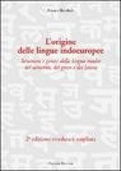 L'origine delle lingue indoeuropee. Struttura e genesi della lingua madre del sanscrito, del greco e del latino