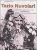 Tazio Nuvolari e i grandi compagni d'avventura che hanno fatto la storia dell'automobile. Ediz. illustrata