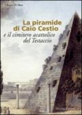 La piramide di Caio Cestio e il cimitero acattolico del Testaccio. Trasformazione di un'immagine tra vedutismo e genius loci. Ediz. illustrata