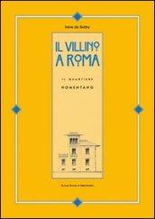 Il villino a Roma. Il quartiere Nomentano. Ediz. illustrata
