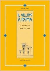 Il villino a Roma. Il quartiere Nomentano. Ediz. illustrata