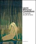 Laura Marcucci Cambellotti. Il miracolo dei fili di lana