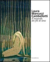 Laura Marcucci Cambellotti. Il miracolo dei fili di lana