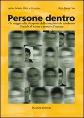 Persone dentro. Un viaggio alla riscoperta delle emozioni che cambiano il modo di vivere e pensare il carcere