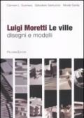 Luigi Moretti. Le ville. Disegni e modelli