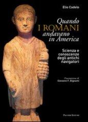 Quando i romani andavano in America. Scienza e conoscenze degli antichi navigatori