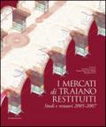 I mercati di Traiano restituiti. Studi e restauri 2005-2007