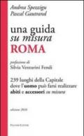 Una guida su misura, Roma. 239 luoghi della capitale dove l'uomo può farsi realizzare abiti e accessori su misura