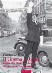 Il cinema a Roma. Guida alla storia e ai luoghi del cinema nella capitale