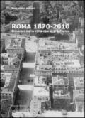 Roma 1870-2010. Itinerari nella città che si traforma. Ediz. illustrata