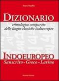 Dizionario etimologico comparato delle lingue classiche indoeuropee. Dizionario indoeuropeo (sanscrito-greco-latino)