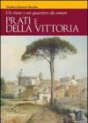 Prati e Della Vittoria. Un rione e un quartiere da amare. Ediz. illustrata