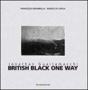 Jonathan Guaitamacchi. British black one way. Ediz. italiana e inglese