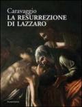 Caravaggio. La resurrezione di Lazzaro. Catalogo della mostra (Roma, giugno-luglio 2012). Ediz. illustrata