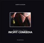 Roberta Coni. Incipit comoedia. Ediz. italiana e inglese