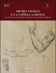 Michelangelo e la cappella Sistina nei disegni autografi della casa buonarroti