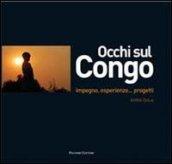 Occhi sul Congo. Impegno, esperienze... progetti. Ediz. illustrata