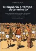 Dizionario a tempo determinato. Ovvero paradossale rilettura del lavoro, del precariato, della disoccupazione e dell'ozio dalla A alla Z