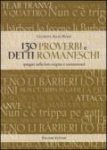 130 proverbi e detti romaneschi. Spiegati nella loro origine e commentati
