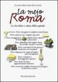 La mejo Roma. La vita dolce e salata della capitale