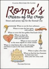 Rome's cream of the crop. Sweet and savory tips for the eternal city