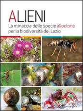 Alieni. La minaccia delle specie alloctone per la biodiversità del Lazio