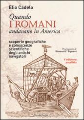 Quando i romani andavano in America. Scoperte geografiche e conoscenze scientifiche degli antichi navigatori