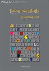 L'altra metà dell'arte. Un percorso al femminile nella collezione Macro. Ediz. italiana e inglese
