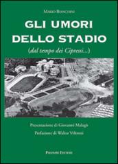 Gli umori dello stadio (dal tempo dei cipressi...)