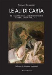 Le ali di carta. 50 italiani eccellenti raccontano il libro della loro vita